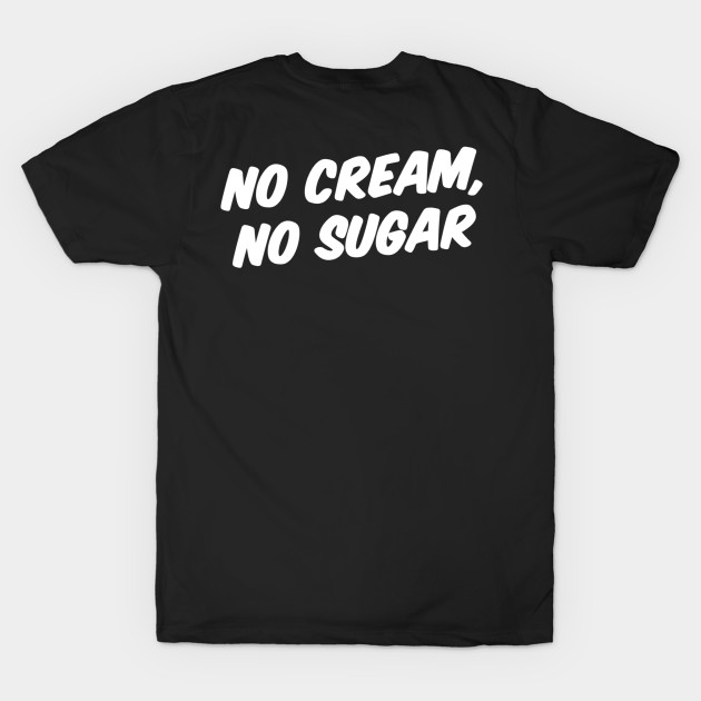 NO CREAM, NO SUGAR by Great Bear Coffee